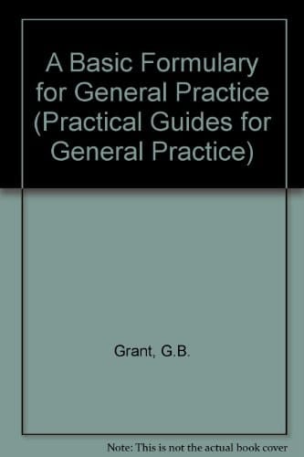 A Basic Formulary for General Practice (Practical Guides for General Practice)