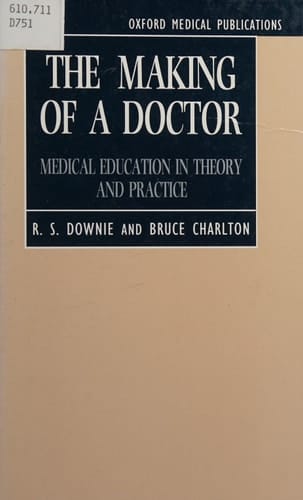 The Making of a Doctor: Medical Education in Theory and Practice (Oxford Medical Publications)