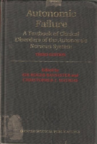 Autonomic Failure: A Textbook of Clinical Disorders of the Autonomic Nervous System (Oxford Medical Publications)