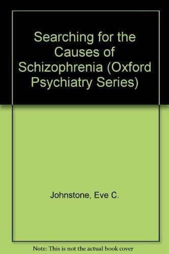 Searching for the Causes of Schizophrenia (Oxford Psychology Series, 2)