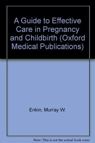 A Guide to Effective Care in Pregnancy and Childbirth (Oxford Medical Publications)