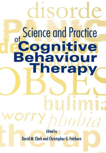 Science and Practice of Cognitive Behaviour Therapy (Cognitive Behaviour Therapy: Science and Practice)