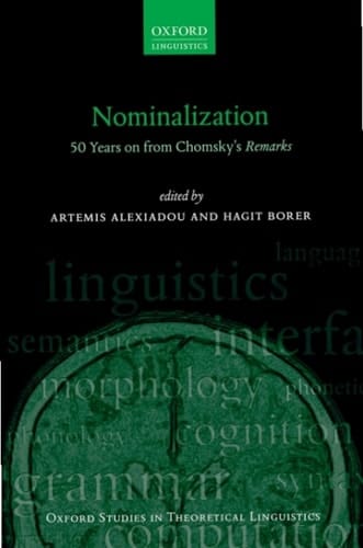 Nominalization: 50 Years on from Chomsky's Remarks (Oxford Studies in Theoretical Linguistics Book 76)