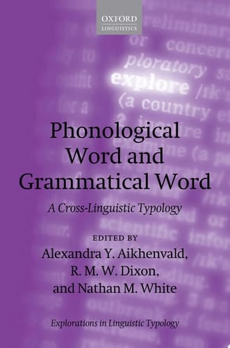 Phonological Word and Grammatical Word: A Cross-Linguistic Typology (Explorations in Linguistic Typology Book 10)