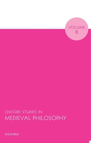Oxford Studies In Medieval Philosophy Volume 8