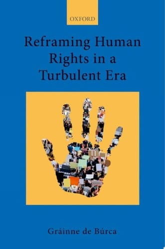 Reframing Human Rights in a Turbulent Era (Collected Courses of the Academy of European Law Book 3)
