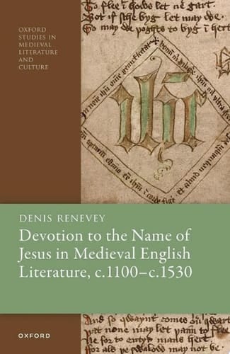 Devotion to the Name of Jesus in Medieval English Literature, c. 1100 - c. 1530 (Oxford Studies in Medieval Literature and Culture)