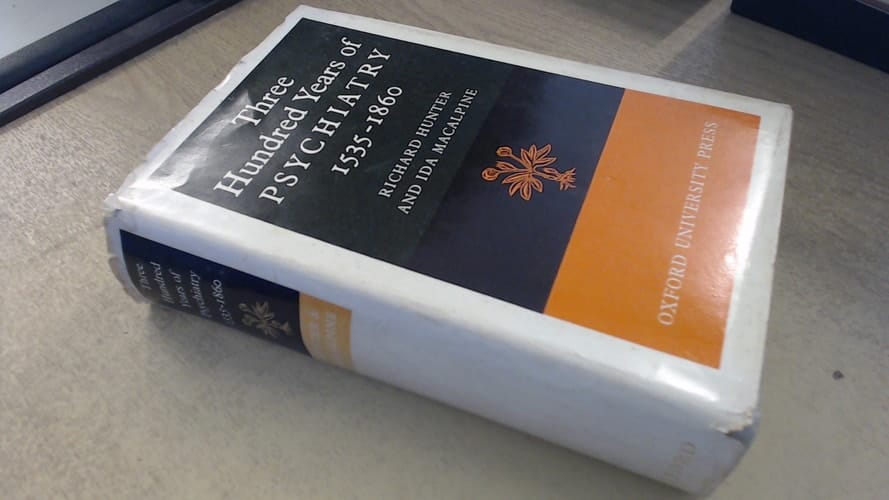 Three Hundred Years of Psychiatry, 1535-1860