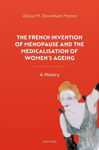 The French Invention Of Menopause And The Medicalisation Of Women's Ageing