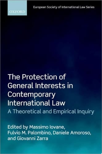 The Protection of General Interests in Contemporary International Law: A Theoretical and Empirical Inquiry (European Society of International Law)
