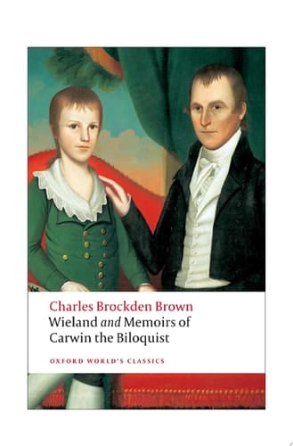 Wieland; or The Transformation, and Memoirs of Carwin, The Biloquist (Oxford World's Classics)