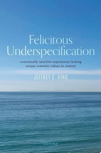 Felicitous Underspecification: Contextually Sensitive Expressions Lacking Unique Semantic Values in Context