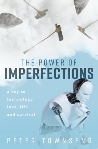 The Power of Imperfections: A Key to Technology, Love, Life and Survival