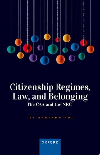 Citizenship Regimes, Law, and Belonging: The CAA and the NRC