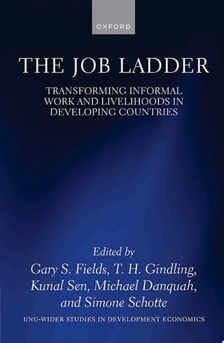 The Job Ladder: Transforming Informal Work and Livelihoods in Developing Countries (WIDER Studies in Development Economics)
