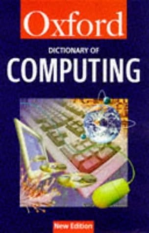 A Dictionary of Computing (Oxford Quick Reference)