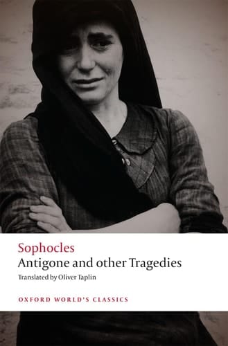 Antigone and other Tragedies: Antigone, Deianeira, Electra (Oxford World's Classics)