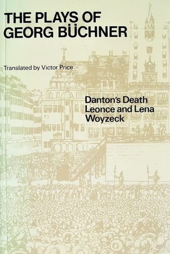 The Plays of Georg Buchner: Danton's Death / Leonce and Lena / Woyzeck (Oxford Paperbacks, No. 272) (English and German Edition)