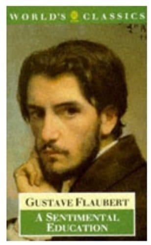 A Sentimental Education: The Story of a Young Man (The World's Classics)