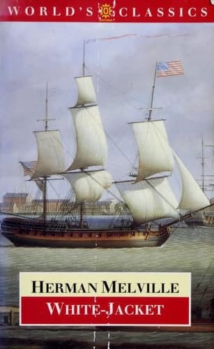 White-Jacket: Or, The World in a Man-of-War (The World's Classics)