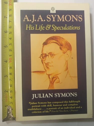 A.J.A. Symons, His Life and Speculations