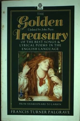 The Golden Treasury of the Best Songs & Lyrical Poems in the English Language: From Shakespeare to Larkin
