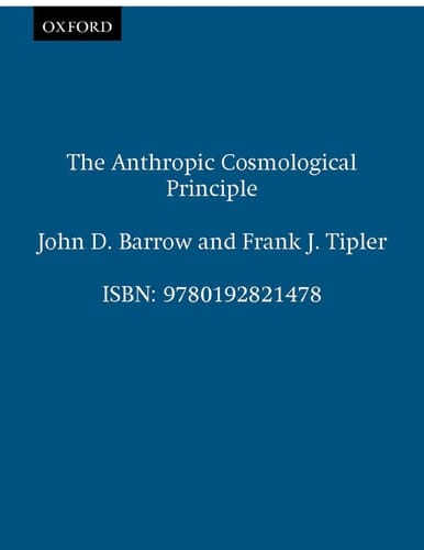 The Anthropic Cosmological Principle (Oxford Paperbacks)