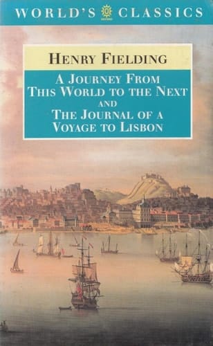 A Journey from This World to the Next and The Journal of a Voyage to Lisbon (The World's Classics)