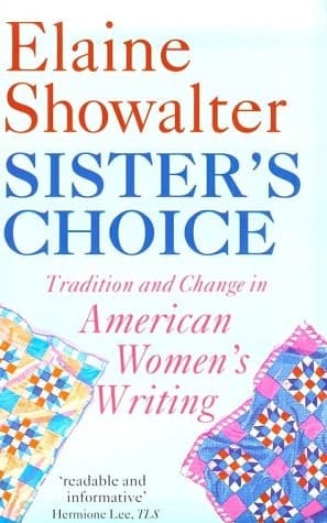 Sister's Choice: Traditions and Change in American Women's Writing