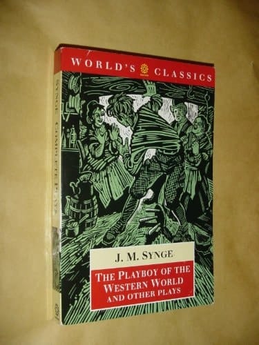 The Playboy of the Western World and Other Plays: Riders to the Sea; The Shadow of the Glen; The Tinker's Wedding; The Well of the Saints; The Playboy ... Deirdre of the Sorrows (The World's Classics)
