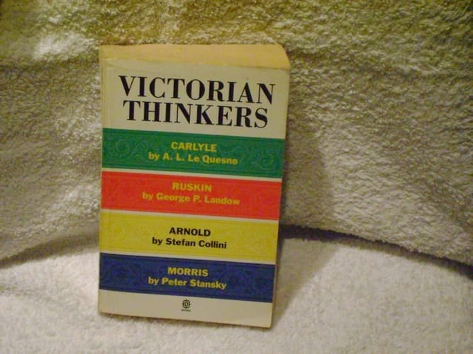 Victorian Thinkers: Carlyle, Ruskin, Arnold, Morris (Past Masters)