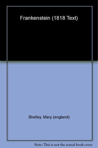 Frankenstein or The Modern Prometheus: The 1818 Text