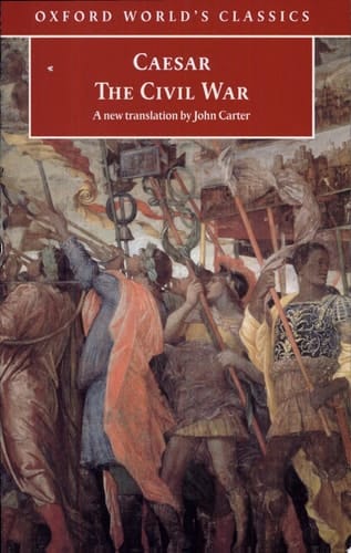 The Civil War: With the anonymous Alexandrian, African, and Spanish Wars (Oxford World's Classics)