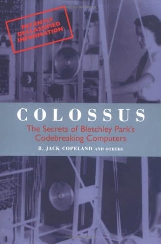 Colossus: The First Electronic Computer (Popular Science)