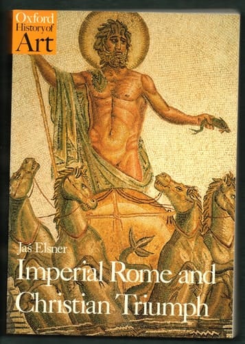 Imperial Rome and Christian Triumph: The Art of the Roman Empire AD 100-450 (Oxford History of Art)