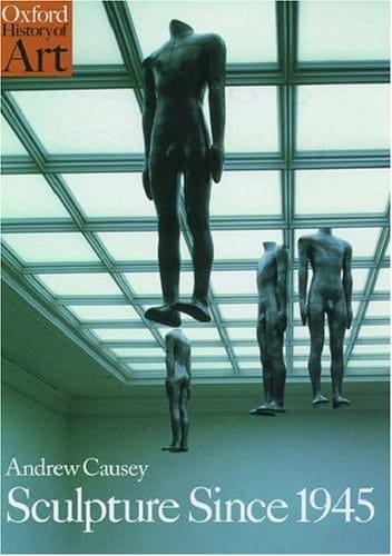 Sculpture Since 1945 (Oxford History of Art)