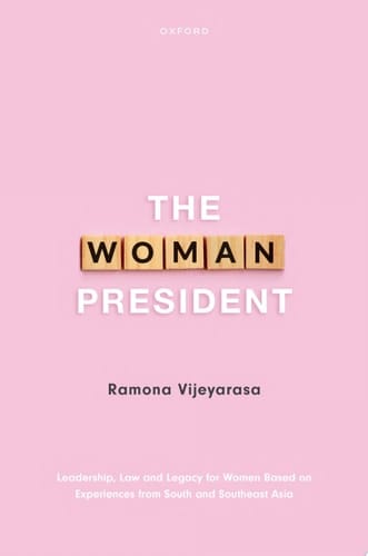 The Woman President: Leadership, law and legacy for Women Based on Experiences from South and Southeast Asia