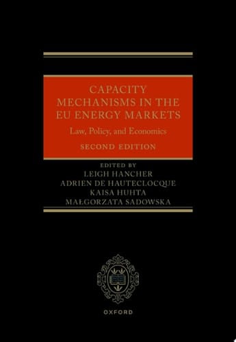 Capacity Mechanisms in the EU Energy Markets: Law, Policy, and Economics