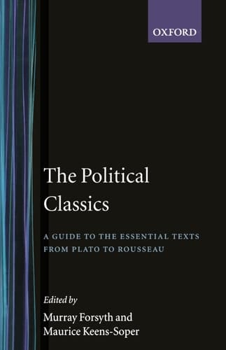 The Political Classics: A Guide to the Essential Texts from Plato to Rousseau