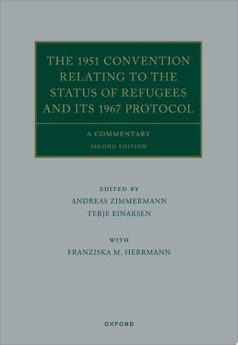 The 1951 Convention Relating to the Status of Refugees and its 1967 Protocol (Oxford Commentaries on International Law)