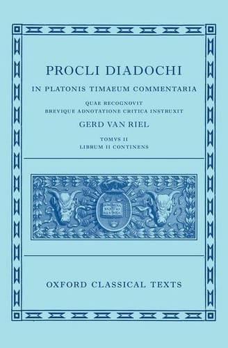 Proclus: Commentary on Timaeus, Book 2 (Procli Diadochi, In Platonis Timaeum Commentaria Librum Primum) (Oxford Classical Texts)