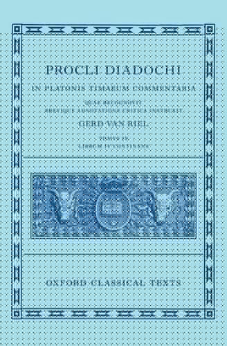 Proclus: Commentary on Timaeus, Book 4 (Procli Diadochi, In Platonis Timaeum Commentaria Librum Primum) (Oxford Classical Texts)