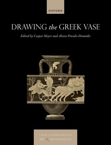 Drawing the Greek Vase (Visual Conversations in Art and Archaeology Series)