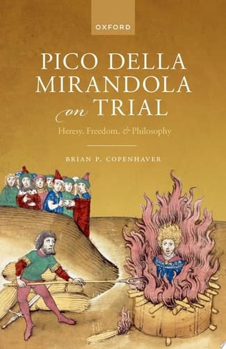Pico Della Mirandola on Trial: Heresy, Freedom, and Philosophy