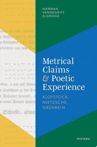 Metrical Claims and Poetic Experience: Klopstock, Nietzsche, Grünbein