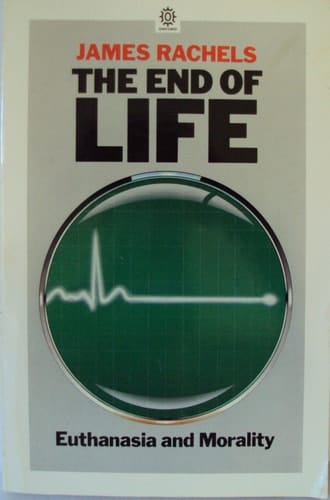 The End of Life: Euthanasia and Morality (Studies in Bioethics)