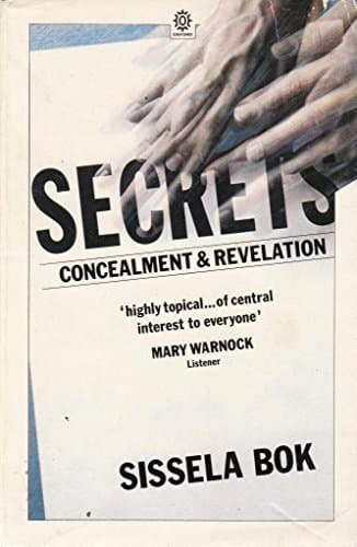 Secrets: On the Ethics of Concealment and Revelation (Oxford Paperbacks)