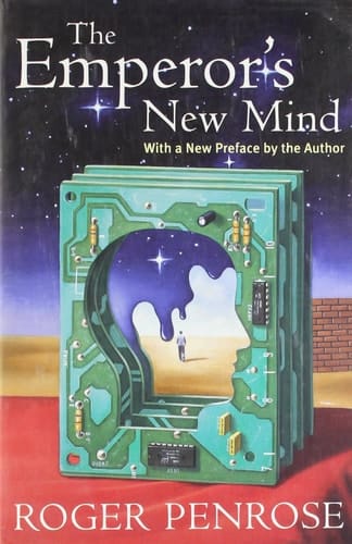 The Emperor's New Mind: Concerning Computers, Minds, and the Laws of Physics (Popular Science)