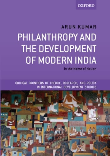 Philanthropy and the Development of Modern India: Critical Frontiers of Theory, Research, and Policy in International Development Studies