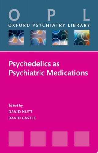 Psychedelics as Psychiatric Medications (Oxford Psychiatry Library)